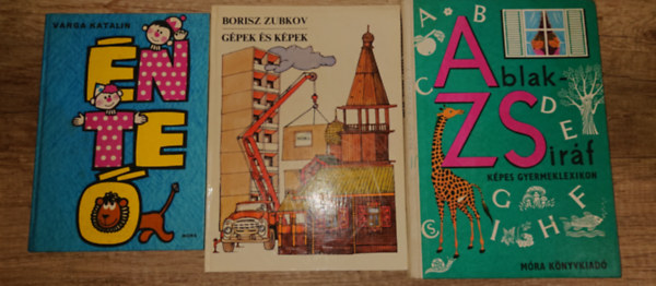 3 klasszikus k�nyv k�v�ncsi gyerekeknek: �n, Te, �, Ablak-Zsir�f, G�pek �s k�pek