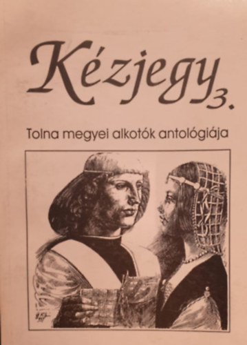 Lszl-Kovcs Gyula  (szerk.) - Kzjegy 3. Tolna megyei alkotk antolgija