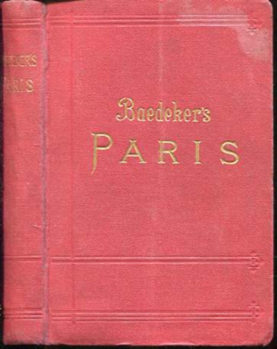 Paris (Nebst einigen routen durch das Nrdliche Frankreich)- Handbuch fr reisende (Baedeker)
