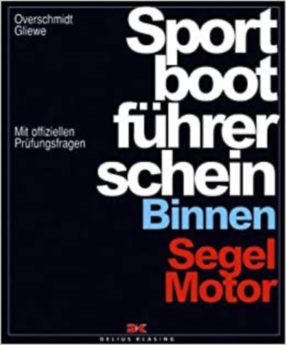 Gliewe Overschmidt - Sportbootführerschein Binnen. Segel, Motor. Mit offiziellen Prüfungsfragen