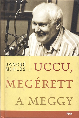 Jancs Mikls - Uccu, megrett a meggy