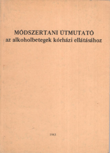 Mdszertani tmutat az alkoholbetegek krhzi elltshoz