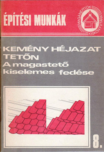 Messinger Gza  (szerk.) - Kemny hjazat tetn - A magastet kiselemes fedse