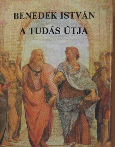 A tud�s �tja - (Harmadik, b�vitett kiad�s)