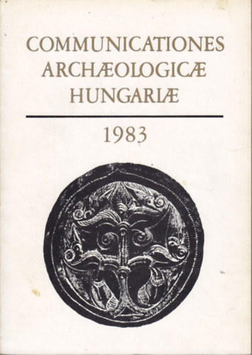 Fodor Istvn  (Szerk.) - Communicationes Archaeologicae Hungariae 1983