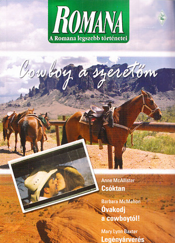 A Romana legszebb t�rt�netei 8. - Cowboy a szeret�m (Cs�ktan + �vakodj a cowboyt�l! + Leg�ny�rver�s)