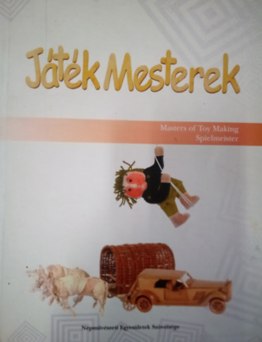 Jtkmesterek / Masters of Toy Making / Spielmeister ( Mesterek 4. )