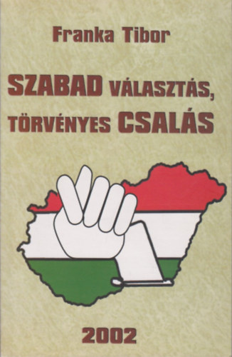 Szabad vlaszts, trvnyes csals