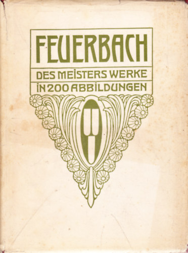 Feuerbach. Des Meisters Gemlde in 200 Abbildungen. Klassiker der Kunst in Gesamtausgaben Bd. XXIII.