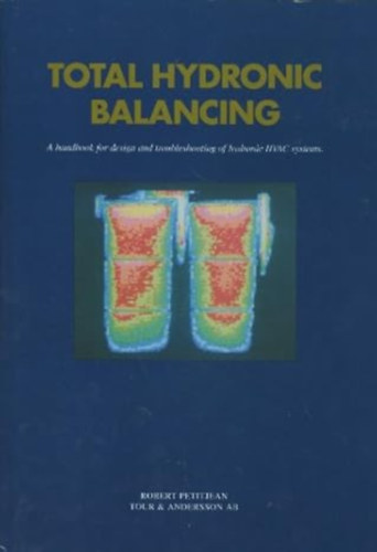 Total hydronic balancing: A handbook for design and troubleshooting of hydronic HVAC systems