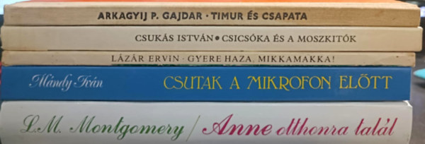 Csuks Istvn, Lzr Ervin, Mndy Ivn, L. M. Montgomery Arkagyij P. Gajdar - Klasszikus ijsgi knyvcsomag