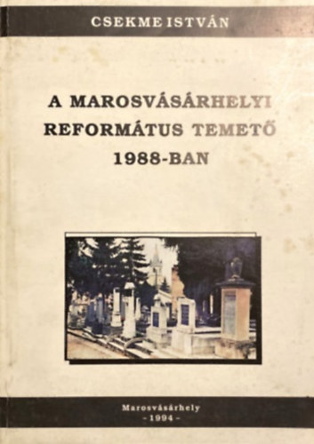 Csekme Istv�n - A marosv�s�rhelyi reform�tus temet� 1988-ban