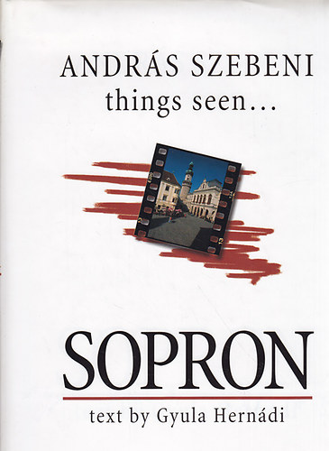 Hern�di Gyula; Szebeni Andr�s - things seen... Sopron