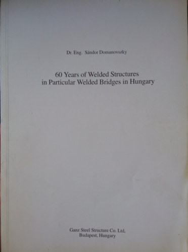 60 Years of Welded Structures in Particular Welded Bridges in Hungary