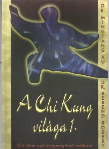 A Chi Kung vilga 1.(si knai egszsgmegrz mdszer)