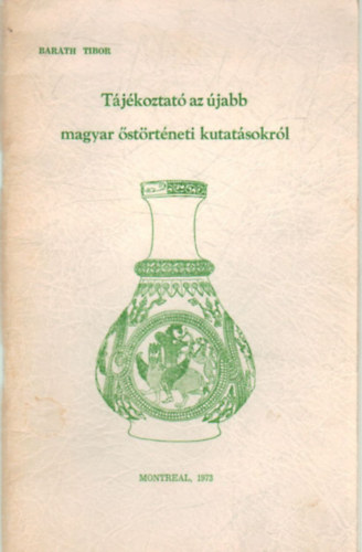 T�j�koztat� az �jabb  magyar �st�rt�neti kutat�sokr�l