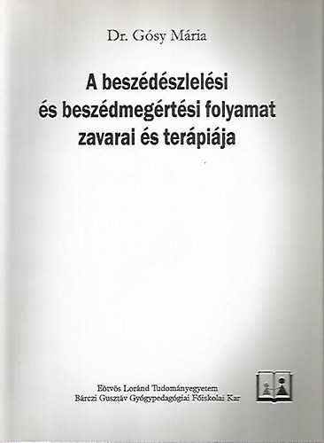 A beszdszlelsi s beszdmegrtsi folyamat zavarai s terpija