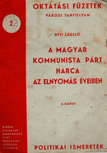 A Magyar Kommunista Prt harca az elnyoms veiben- Oktatsi Fzetek 22