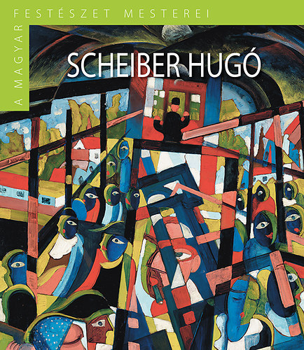 Scheiber Hugó (A magyar festészet mesterei II.)