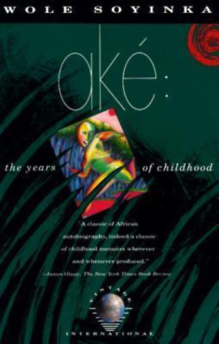 Wole Soyinka - Aké - The Years of Childhood ("Aké - A gyermekkor évei" angol nyelven)