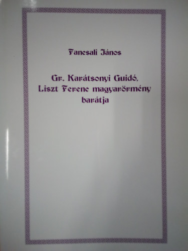 Gr. Kartsonyi Guid, Liszt Ferenc magyarrmny bartja