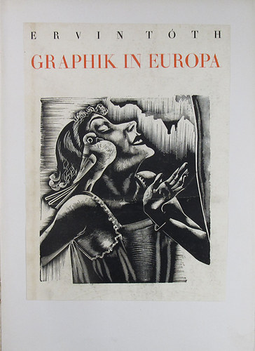 Ervin Tth - Graphik In Europa.  89 fekete-fehr tblval s szvegkzti illusztrcikkal.