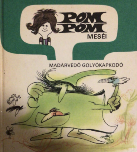 Csuks Istvn - Pom Pom mesi - Madrvd Golykapkod