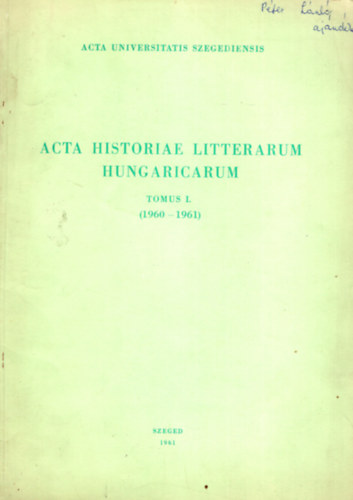 Acta historiae litterarum hingaricarum - Tomus I. ( 1960-1961 )