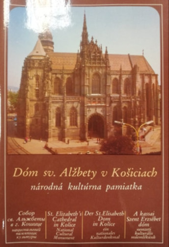 Dm sv. Albety v Koiciach - A kassai Szent Erzsbet dm (szlovk-orosz-angol-nmet-magyar nyelv)