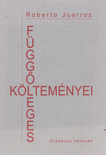 Roberto Juarroz - F�gg�leges k�ltem�nyei