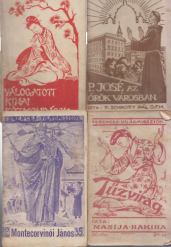 5 db fzet a Ferences Vilgmisszik sorozatbl: Tzvirg + Montecorvini Jnos + P. Jos az rk vrosban + Vlogatott knai kzmondsok + Vr s tzzn Tsinanfu felett