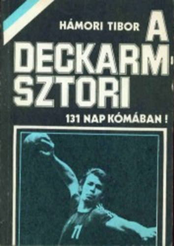 Hmori Tibor - A Deckarm-sztori - 131 nap kmban