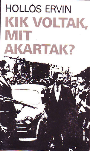 Kik voltak mit akartak