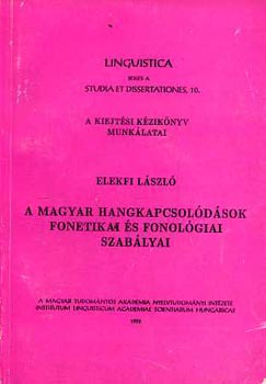 Elekfi Lszl - A magyar hangkapcsoldsok fonetikai s fonolgiai szablyai