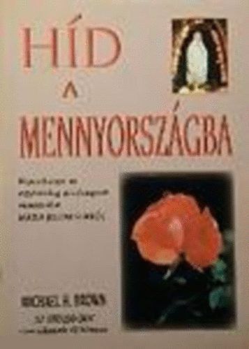 Hd a mennyorszgba (Riportknyv az egyhzilag jvhagyott venezuelai Mria-jelensekrl)