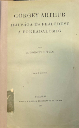 G�rgey Arthur ifjus�ga �s fejl�d�se a forradalomig