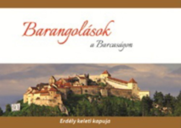 Kov�cs Lehel Istv�n - Barangol�sok a Barcas�gon - Erd�ly keleti kapuja