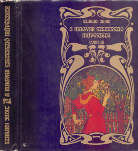 A magyar szecesszi mvszete - Festszet, grafika, szobrszat   - Sznes s fekete-fehr reprodukcikat s illusztrcikat tartalmaz. teljes kiads