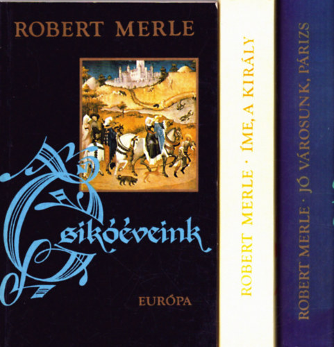 Robert Merle - 3 db Robert Merle ktet: Csikveink - J vrosunk, Prizs - me, a kirly!