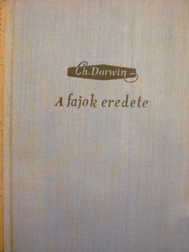 Charles Darwin - A fajok eredete