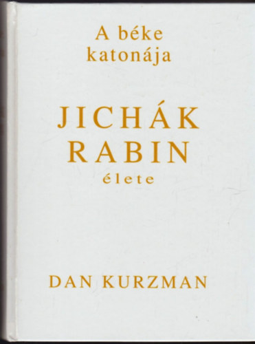 A bke katonja: Jichk Rabin lete 1922-1995