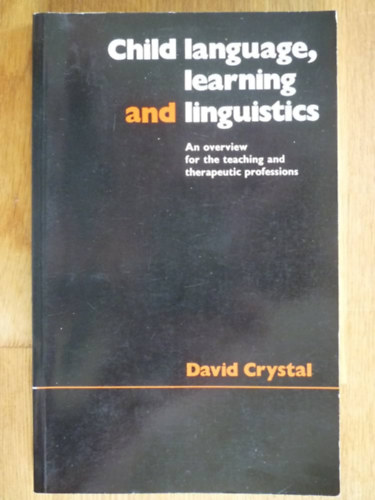 Child language, learning, and linguistics: An overview for the teaching and therapeutic professions