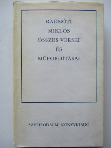 Radn�ti Mikl�s �sszes versei �s m�ford�t�sai