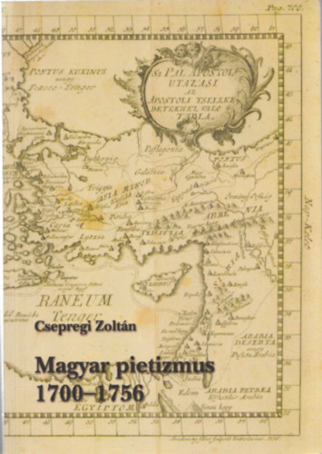 Magyar pietizmus 1700-1756 - Tanulmny s forrsgyjtemny a dunntli pietizmus trtnethez