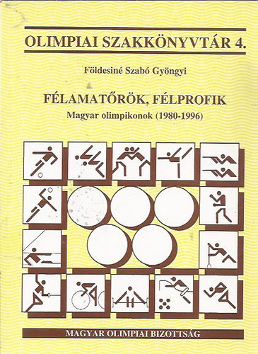 Flamatrk, flprofik (Magyar olimpikonok 1980-1996)- Olimpiai szakknyvtr 4.