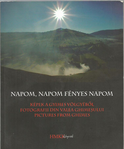 Napom, napom f�nyes napom - K�pek a Gyimes v�lgy�b�l