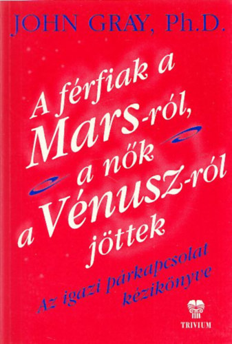 John Gray - A frfiak a Marsrl, a nk a Vnuszrl jttek