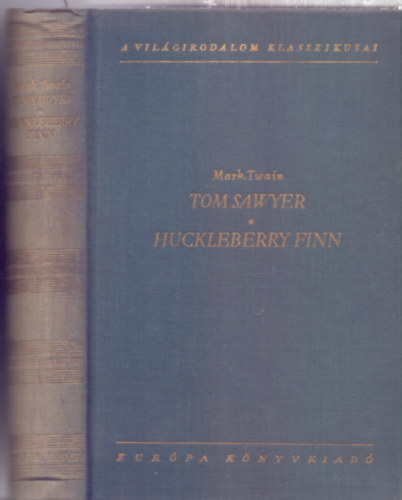 Tom Sawyer kalandjai - Huckleberry Finn (K�t reg�ny - A vil�girodalom klasszikusai)