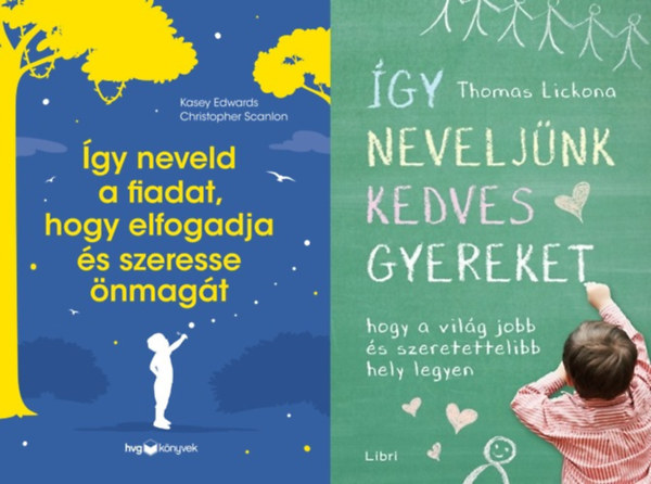 Thomas Lickona, Kasey Edwards Christopher Scanlon, Thomas Lickona, Kasey Edwards, Kasey Edwards Christopher Scanlon, Christopher Scanlon - 2 db könyv gyermeknevelésről: Így neveljünk kedves gyereket - Hogy a világ jobb és szeretettelibb hely legyen + Így neveld a fiadat, hogy elfogadja és szeresse önmagát