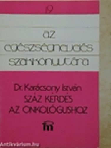 Dr. Karcsony Istvn - Szz krds az onkolgushoz